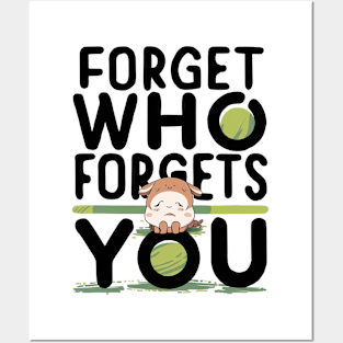 Forget Who Forgets You Posters and Art